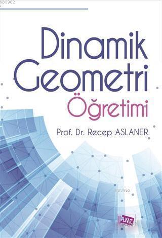 Dinamik Geometri Öğretimi | Recep Aslaner | Anı Yayıncılık