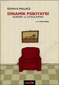 Dinamik Psikiyatri Kuramı ve Uygulaması | Edwin R. Wallace | Okuyan Us