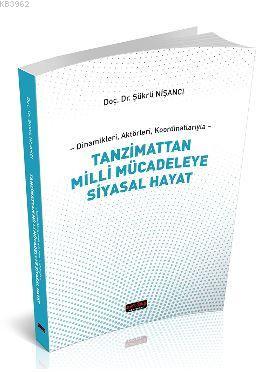 Dinamikleri, Aktörleri, Koordinatlarıyla Tanzimattan Milli Mücadeleye 