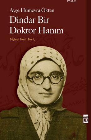 Dindar Bir Doktor Hanım | Ayşe Hümeyra Ökten | Timaş Tarih