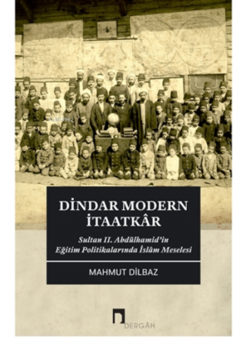 Dindar Modern İtaatkar;Sultan 2. Abdülhamid’in Eğitim Politikalarında