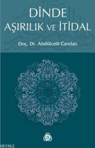 Dinde Aşırılık ve İtidal | Abdülcelil Candan | Düşün Yayıncılık