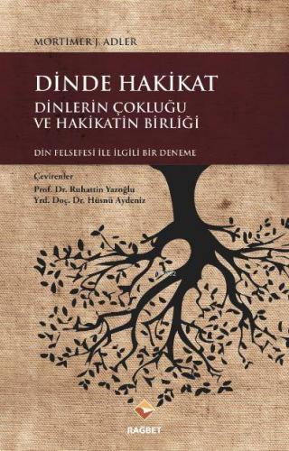 Dinde Hakikat Dinlerin Çokluğu ve Hakikatin Birliği | Mortimer J. Adle