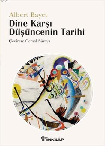 Dine Karşı Düşüncenin Tarihi | Albert Bayet | İnkılâp Kitabevi