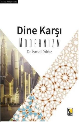 Dine Karşı Modernizm | İsmail Yıldız | Çıra Yayınları