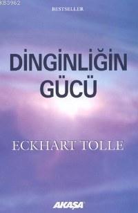 Dinginliğin Gücü | Eckhart Tolle | Akaşa Yayınları