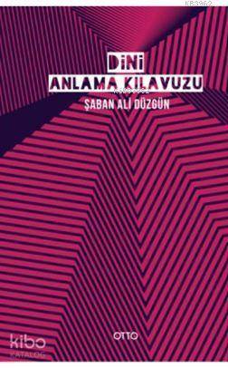 Dini Anlama Kılavuzu | Şaban Ali Düzgün | Otto Yayınları