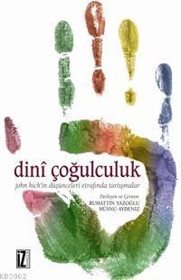 Dinî Çoğulculuk; John Hick'in Düşünceleri Etrafında Tartışmalar | Guy 