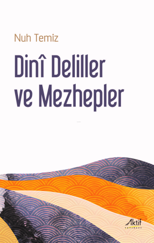 Dinȋ Deliller Ve Mezhepler | Nuh Temiz | Aktif Yayınevi