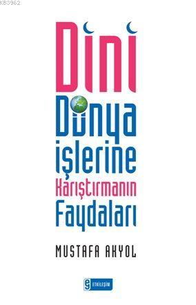 Dini Dünya İşlerine Karıştırmanın Faydaları | Mustafa Akyol | Etkileşi