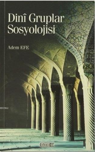 Dini Gruplar Sosyolojisi | Adem Efe | Dönem Yayıncılık