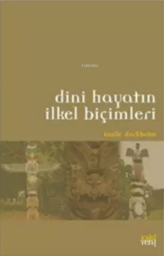 Dini Hayatın İlkel Biçimleri | Emile Durkheim | Eski Yeni Yayınları