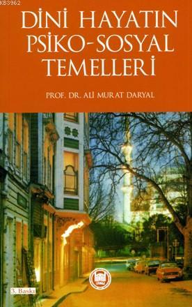 Dini Hayatın Psiko-Sosyal Temelleri | Ali Murat Daryal | M. Ü. İlahiya