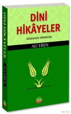 Dini Hikayeler; Kıssadan Hisseler | Ali Eren | Sağlam Yayınevi