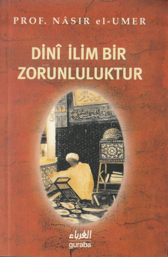 Dini İlim Bir Zorunluluktur | Nâsır el-Umer | Guraba Yayınları