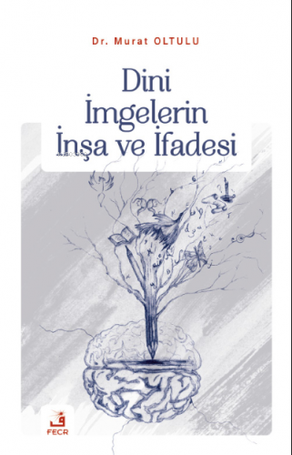 Dini İmgelerin İnşa ve İfadesi | Murat Oltulu | Fecr Yayınları