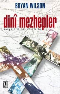 Dini Mezhepler; Sosyolojik Bir Araştırma | Bryan Wilson | İz Yayıncılı