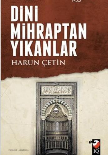 Dini Mihraptan Yıkanlar | Harun Çetin | IQ Kültür Sanat Yayıncılık