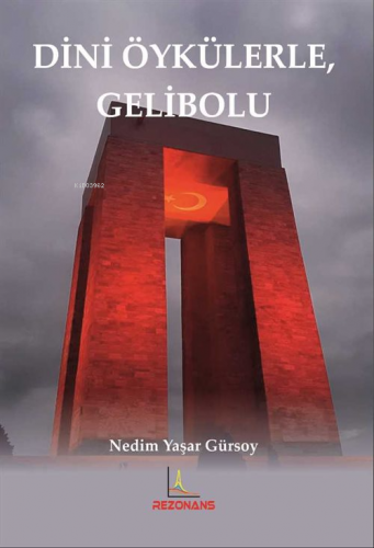 Dini Öykülerle Gelibolu | Nedim Yaşar Gürsoy | Rezonans Yayıncılık