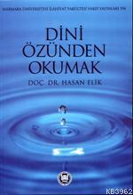 Dini Özünden Okumak | Hasan Elik | M. Ü. İlahiyat Fakültesi Vakfı Yayı