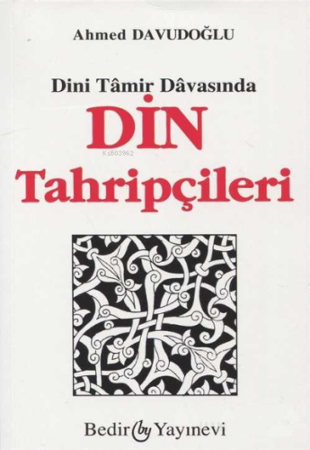 Dini Tamir Davasında Din Tahripçileri | Ahmed Davudoğlu | Bedir Yayınl