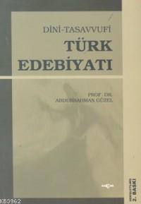 Dini-Tasavvufi Türk Edebiyatı | Abdurrahman Güzel | Akçağ Basım Yayım 