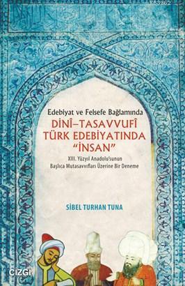 Dini Tasavvufi Türk Edebiyatında "İnsan"; Edebiyat Ve Felsefe Bağlamın