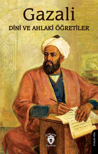 Dini ve Ahlaki Öğretiler | Gazali | Dorlion Yayınevi