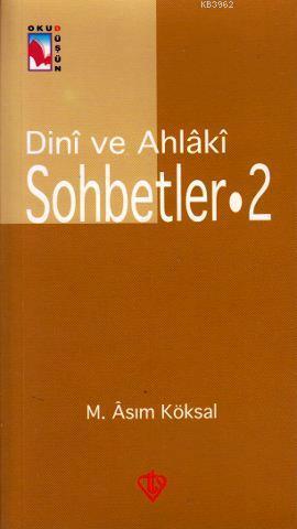 Dini ve Ahlaki Sohbetler 2 | M. Asım Köksal | Türkiye Diyanet Vakfı Ya