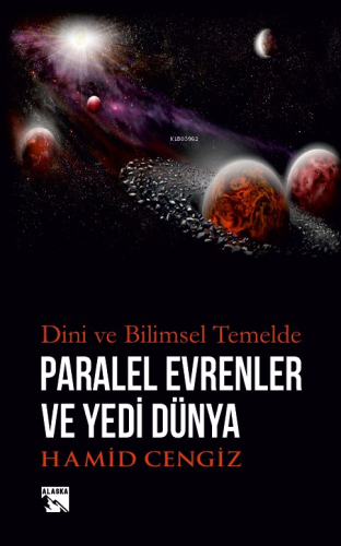 Dini ve Bilimsel Temelde Paralel Evrenler ve Yedi Dünya | Hamid Cengiz