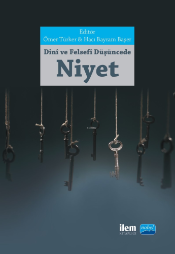 Dini ve Felsefi Düşüncede Niyet | Kolektif | Nobel Akademik Yayıncılık