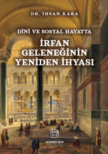 Dini ve Sosyal Hayatta İrfan Geleneğinin Yeniden İhyası | İhsan Kara |