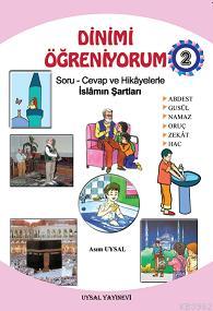 Dinimi Öğreniyorum 2; Soru - Cevap ve Hikayelerle İslamın Şartları (7 