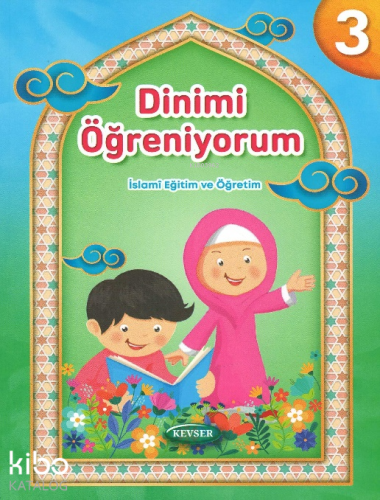 Dinimi Öğreniyorum 3;İslamî Eğitim Ve Öğretim | Kolektif | Kevser Yayı