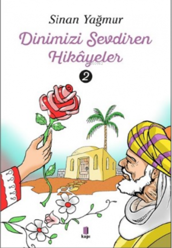 Dinimizi Sevdiren Hikâyeler 2 | Sinan Yağmur | Kapı Yayınları