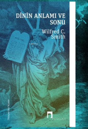 Dinin Anlamı ve Sonu | Wilfred Cantwell Smith | Dergah Yayınları