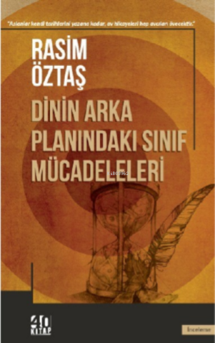 Dinin Arka Planındaki Sınıf Mücadeleleri | Rasim Öztaş | 40 Kitap