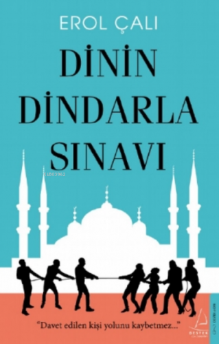 Dinin Dindarla Sınavı | Erol Çalı | Destek Yayınları