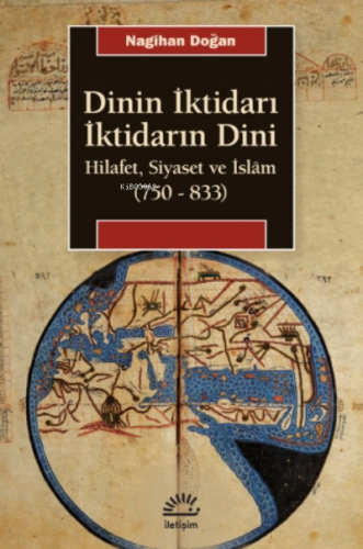 Dinin İktidarı İktidarın Dini;Hilafet, Siyaset ve İslâm (750-833) | Na