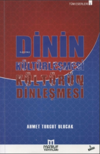 Dinin Kültürleşmesi Kültürün Dinleşmesi | Ahmet Turgut Ulucak | Maruf 