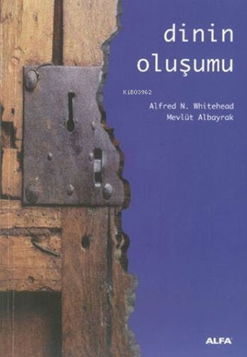 Dinin Oluşumu | Alfred North Whitehead | Alfa Basım Yayım Dağıtım