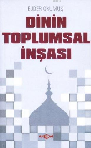 Dinin Toplumsal İnşası | Ejder Okumuş | Akçağ Basım Yayım Pazarlama