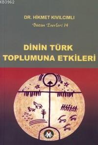 Dinin Türk Toplumuna Etkileri; Bütün Eserleri-14 | Hikmet Kıvılcımlı |