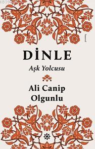 Dinle; Aşk Yolcusu | Ali Canip Olgunlu | Doğan Novus Yayınları