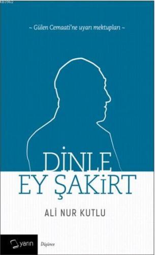 Dinle Ey Şakirt; Gülen Cemaati'ne Uyarı Mektupları | Ali Nur Kutlu | Y