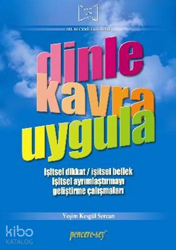 Dinle Kavra Uygula; İşitsel Dikkat - İşitsel Bellek - İşitsel Ayrımlaş