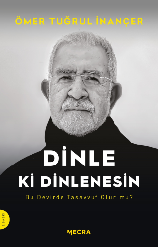 Dinle ki Dinlenesin;Bu Devirde Tasavvuf Olur mu? | Ömer Tuğrul İnançer