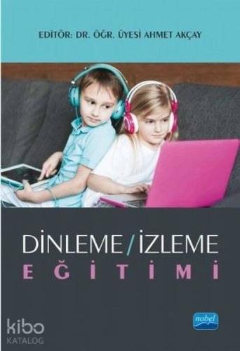 Dinleme - İzleme Eğitimi | Ahmet Akçay | Nobel Akademik Yayıncılık