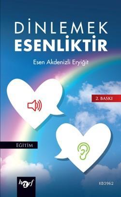 Dinlemek Esenliktir | Esen Akdenizli Eryiğit | Harf Eğitim Yayıncılığı