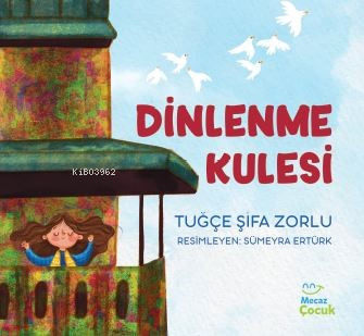 Dinlenme Kulesi | Tuğçe Şifa Zorlu | Mecaz Çocuk